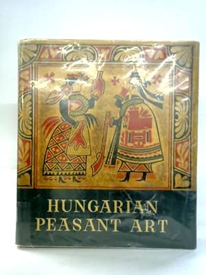 Bild des Verkufers fr Hungarian Peasant Art zum Verkauf von World of Rare Books