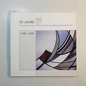 Bild des Verkufers fr 50 Jahre Erwin-Stein-Schule, Staatliche Glasfachschule Hadamar : Festschrift ; 1949 - 1999. zum Verkauf von Gebrauchtbcherlogistik  H.J. Lauterbach