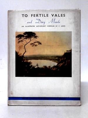 Bild des Verkufers fr To Fertile Vales and Dewy Meads: Anthology (Limited Edition) zum Verkauf von World of Rare Books