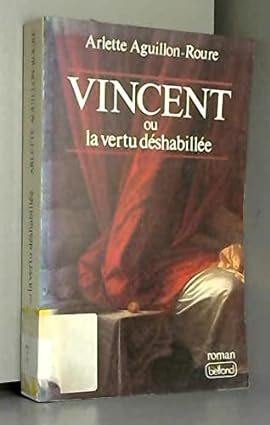 Image du vendeur pour Vincent ou la Vertu Deshabillee mis en vente par Dmons et Merveilles