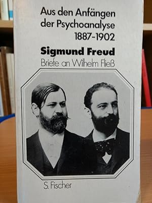 Aus den Anfängen der Psychoanalyse 1887-1902. Briefe an Wilhelm Fließ.