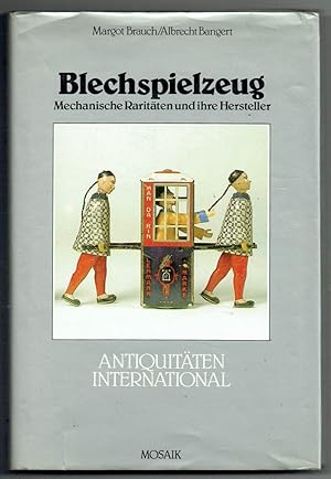 Blechspielzeug. Mechanische Raritäten und ihre Hersteller. (= Antiquitäten International).