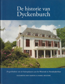 Seller image for De historie van Dyckenburch. De geschiedenis van de buitenplaatsen aan het Westeinde in Noordwijkerhout for sale by Antiquariaat Parnassos vof