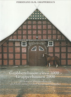 Image du vendeur pour Grobberehuson circa 1000 - Grapperhausen 2000. History of Grapperhausen and both name-related farms and families mis en vente par Antiquariaat Parnassos vof