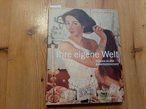 Seller image for Ihre eigene Welt : Frauen in der Kunstgeschichte for sale by Gebrauchtbcherlogistik  H.J. Lauterbach