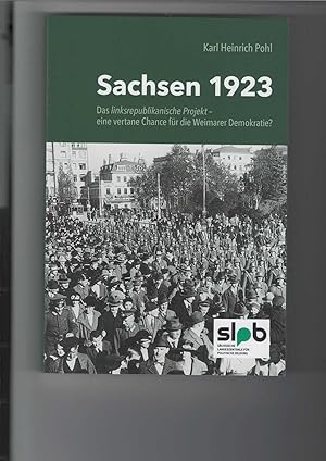 Bild des Verkufers fr Sachsen 1923. Das linksrepublikanische Projekt - eine vertane Chance fr die Weimarer Demokratie? zum Verkauf von Antiquariat Frank Dahms