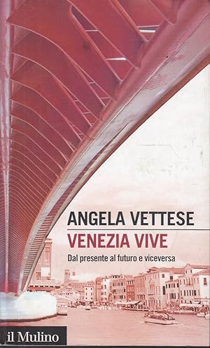 Seller image for Venezia vive. Dal presente al futuro e viceversa for sale by Laboratorio del libro