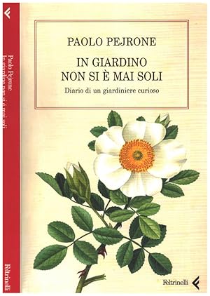 Image du vendeur pour In giardino non si  mai soli Diario di un giardiniere curioso mis en vente par Biblioteca di Babele