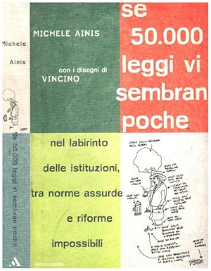 Se 50000 leggi vi sembran poche Nel labririnto delle istituzioni tra norme assurde e riforme impo...