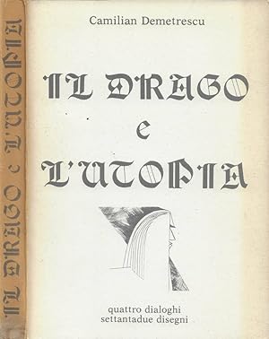 Bild des Verkufers fr Il Drago e l'Utopia (quattro dialoghi, settantadue disegni) zum Verkauf von Biblioteca di Babele