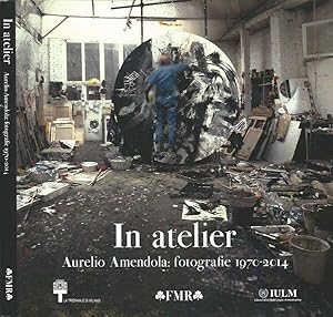 Bild des Verkufers fr In atelier. Aurelio Amendola: fotografie 1970-2014 zum Verkauf von Biblioteca di Babele