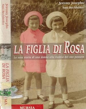 Seller image for La figlia di rosa La vera storia di una donna alla ricerca del suo passato for sale by Biblioteca di Babele