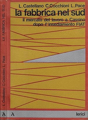 Image du vendeur pour La fabbrica nel Sud Il mercato del lavoro a Cassino dopo l'insediamento FIAT mis en vente par Biblioteca di Babele