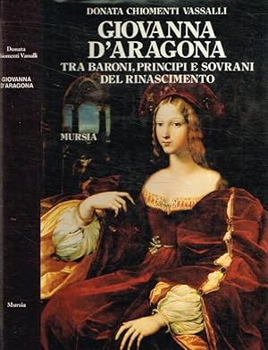 Imagen del vendedor de Giovanna d'Aragona fra baroni, principi e sovrani del Rinascimento a la venta por Biblioteca di Babele