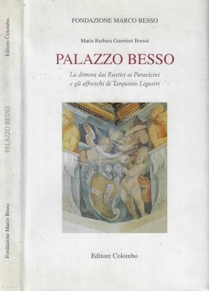 Imagen del vendedor de Palazzo Besso La dimora dai Rustici ai Paravivini e gli affreschi di Tarquinio Ligustri a la venta por Biblioteca di Babele