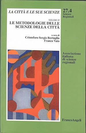 La città e le sue scienze. Le metodologie delle scienze della città (Vol. 4)