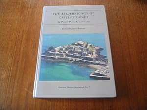 The Archaeology of Castle Cornet: St Peter Port, Guernsey (INSCRIBED)