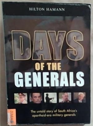 Seller image for Days Of The Generals: The Untold Story of South Africas Apartheid-era Military Generals for sale by Chapter 1