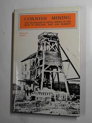 Imagen del vendedor de Cornish mining: the techniques of metal mining in the west of England, past and present a la venta por Cotswold Internet Books