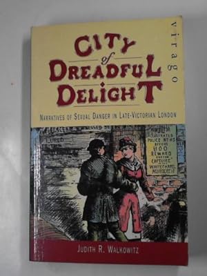 Bild des Verkufers fr City of dreadful delight: narratives of sexual danger in late-Victorian London zum Verkauf von Cotswold Internet Books