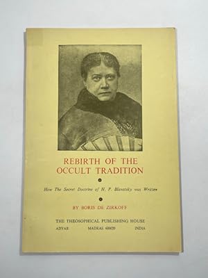 Seller image for Rebirth of the Occult Tradition: How The Secret Doctrine of H. P. Blavatsky Was Written for sale by BookEnds Bookstore & Curiosities