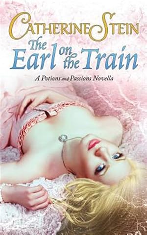 Bild des Verkufers fr The Earl on the Train: A Potions and Passions Novella zum Verkauf von GreatBookPrices