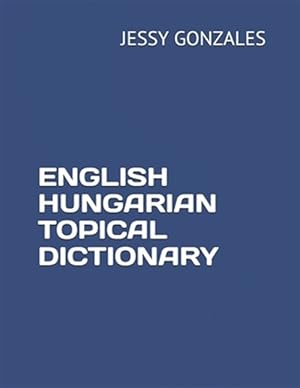 Seller image for English Hungarian Topical Dictionary for sale by GreatBookPrices