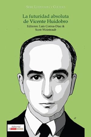 Seller image for La futuridad absoluta de Vicente Huidobro / The Absolute Futurity of Vicente Huidobro -Language: spanish for sale by GreatBookPrices