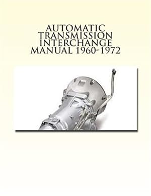 Bild des Verkufers fr Automatic Transmission Interchange Manual 1960-1972 zum Verkauf von GreatBookPrices