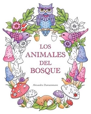 Bild des Verkufers fr Los Animales Del Bosque : Un Libro De Colorear Para Adultos, Para Soar Y Relajarse -Language: spanish zum Verkauf von GreatBookPrices