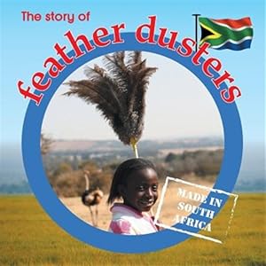 Seller image for The story of feather dusters: Made in SA for sale by GreatBookPrices