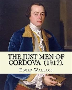 Seller image for Just Men of Cordova 1917 : Four Just Men Series for sale by GreatBookPrices