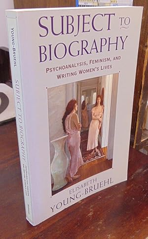 Image du vendeur pour Subject to Biography: Psychoanalysis, Feminism, and Writing Women's Lives mis en vente par Atlantic Bookshop