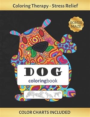 Seller image for Dog Coloring Book: Coloring Art therapy for Adults Stress Relieving Animal Design Reduce anxiety and increase self-esteem Creative Birthd for sale by GreatBookPrices