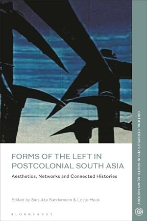 Seller image for Forms of the Left in Postcolonial South Asia : Aesthetics, Networks and Connected Histories for sale by GreatBookPrices