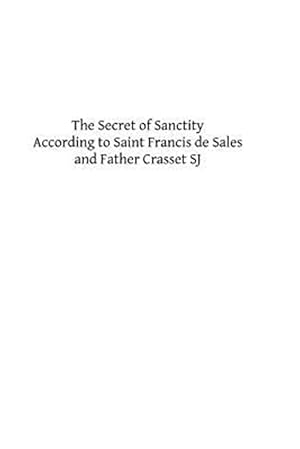 Seller image for Secret of Sanctity According to Saint Francis De Sales and Father Crasset Sj for sale by GreatBookPrices