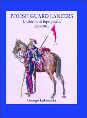 Seller image for Polish Guard Lancers : Uniforms and Equipment 1807 - 1815 for sale by GreatBookPrices