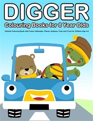 Imagen del vendedor de Digger Colouring Books for 8 Year Olds: Verhicle Colouring Book with Crane, Helicopter, Planes, Airplane, Train and Truck for Children Age 4-8 a la venta por GreatBookPrices