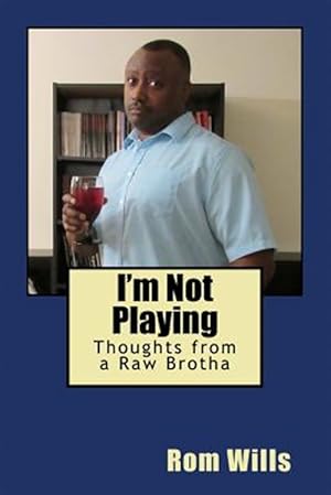 Immagine del venditore per I'm Not Playing: Thoughts from a Raw Brotha venduto da GreatBookPrices