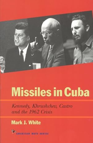 Image du vendeur pour Missiles in Cuba : Kennedy, Khrushchev, Castro and the 1962 Crisis mis en vente par GreatBookPrices