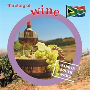 Seller image for The story of wine: Made in SA for sale by GreatBookPrices