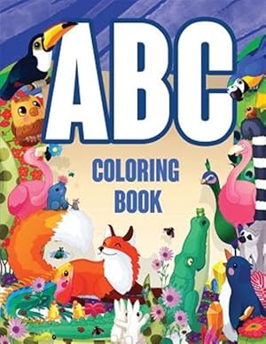 Imagen del vendedor de ABC Coloring Book: Letters Coloring Book for Kids Preschoolers Learning Letters, Animals, Words (Alphabet Coloring Pages for Children Age a la venta por GreatBookPrices