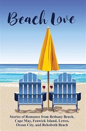 Bild des Verkufers fr Beach Love: Stories of Romance from Bethany Beach, Cape May, Fenwick Island, Lewes, Ocean City, and Rehoboth Beach zum Verkauf von GreatBookPrices