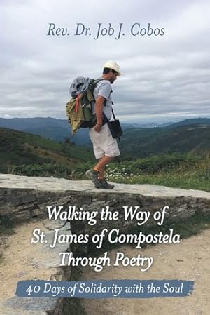 Immagine del venditore per Walking the Way of St. James of Compostela Through Poetry : 40 Days of Solidarity With the Soul venduto da GreatBookPrices