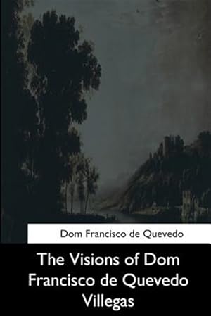 Seller image for Visions of Dom Francisco De Quevedo Villegas for sale by GreatBookPrices