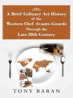 Seller image for Brief Culinary Art History of the Western Chef Avante-guarde Through the Late 20th Century for sale by GreatBookPrices