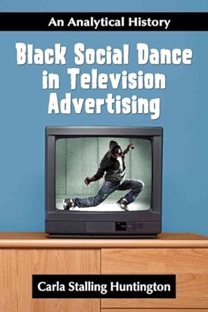 Seller image for Black Social Dance in Television Advertising : An Analytical History for sale by GreatBookPrices
