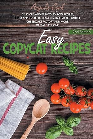 Seller image for Easy Copycat Recipes: Delicious and Easy-To-Follow Recipes, from Appetizers to Desserts, by Cracker Barrel, Cheesecake Factory and More, to Make at Home (Copycat Cookbook) for sale by Redux Books