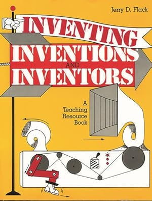 Seller image for Inventing, Inventions and Inventors : A Teaching Resource Book for sale by GreatBookPrices