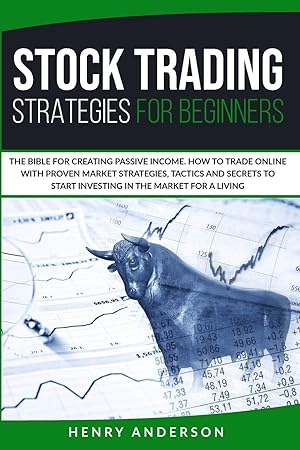 Image du vendeur pour Stock Trading Strategies For Beginners: The Bible For Creating Passive Income. How To Trade Online With Proven Market Strategies, Tactics And Secrets To Start Investing In The Market For A Living mis en vente par Redux Books
